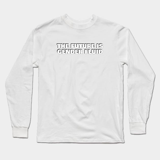 The future is gender fluid Long Sleeve T-Shirt by InspireMe